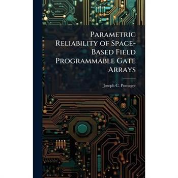 Parametric Reliability of Space-Based Field Programmable Gate Arrays