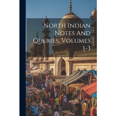 North Indian Notes And Queries, Volumes 1-3