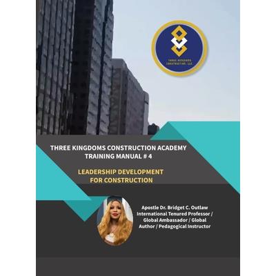 Three Kingdoms Construction Academy - Training Manual # 4 (Leadership Development for Construction)