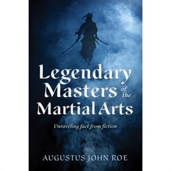 Legendary Masters of the Martial Arts
