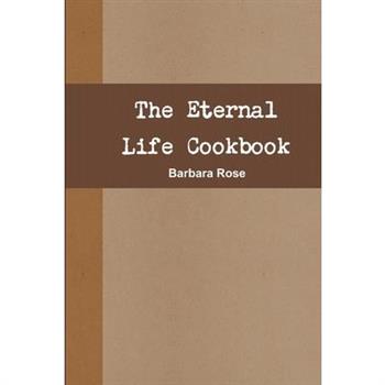 The Eternal Life Cookbook