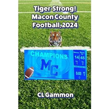 Tiger Strong! Macon County Football, 2024