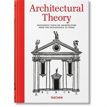 Architectural Theory. Pioneering Texts on Architecture from the Renaissance to Today