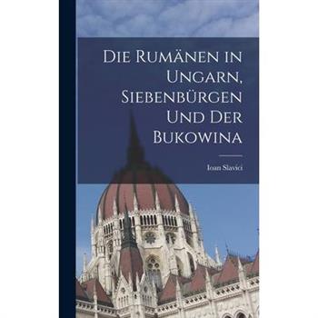 Die Rum瓣nen in Ungarn, Siebenb羹rgen und der Bukowina