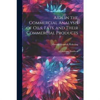 Aids in the Commercial Analysis of Oils, Fats, and Their Commercial Products