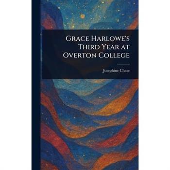 Grace Harlowe's Third Year at Overton College