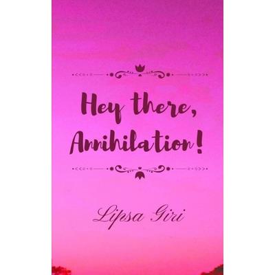 Hey There, Annihilation!