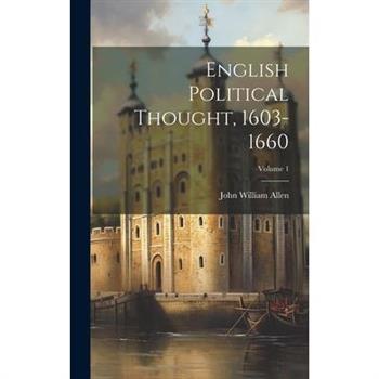 English Political Thought, 1603-1660; Volume 1