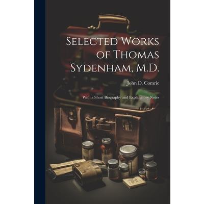 Selected Works of Thomas Sydenham, M.D.