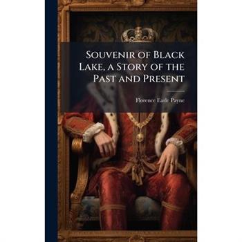 Souvenir of Black Lake, a Story of the Past and Present
