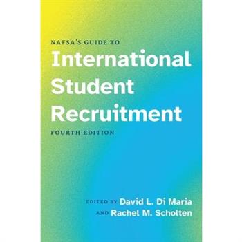 NAFSA's Guide to International Student Recruitment, Fourth Edition