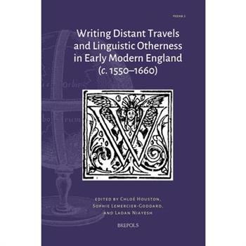 Writing Distant Travels and Linguistic Otherness in Early Modern England (C. 1550-1660)