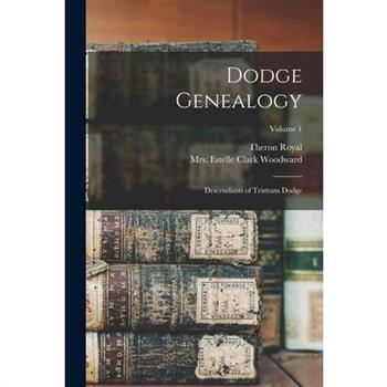Dodge Genealogy; Descendants of Tristram Dodge; Volume 1