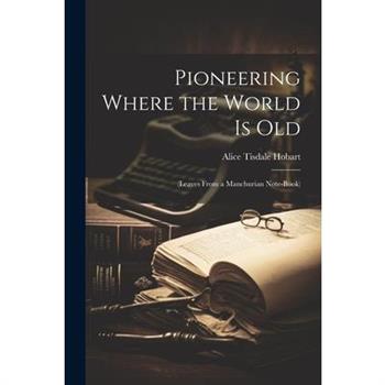 Pioneering Where the World Is Old