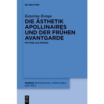 Die ?sthetik Apollinaires Und Der Fr羹hen Avantgarde