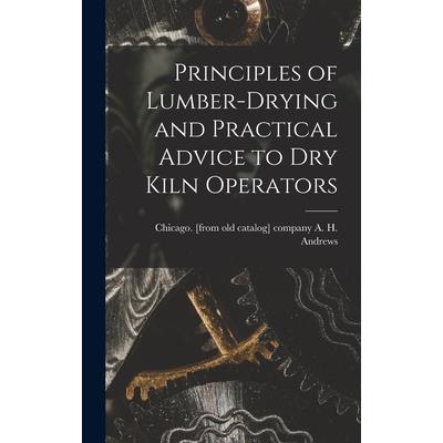Principles of Lumber-drying and Practical Advice to dry Kiln Operators