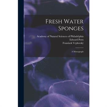 Fresh Water Sponges; A Monograph