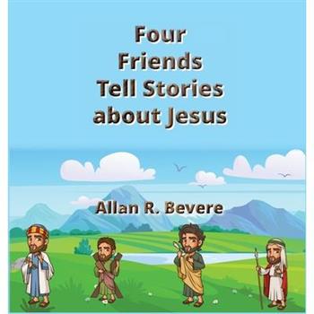 Four Friends Tell Stories about Jesus