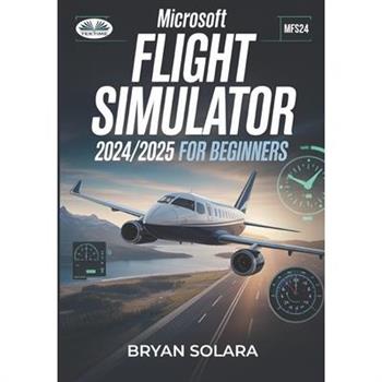 Microsoft Flight Simulator 2024/2025 For Beginners