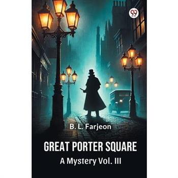 Great Porter Square A Mystery Vol. III