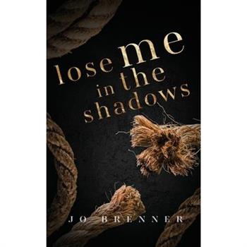 Lose Me in the Shadows
