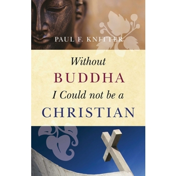 Without Buddha I Could Not Be a Christian