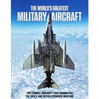 The World's Greatest Military Aircraft