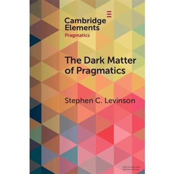 The Dark Matter of Pragmatics