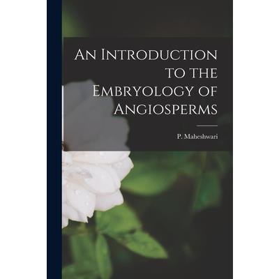 An Introduction to the Embryology of Angiosperms