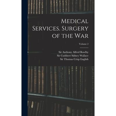 Medical Services. Surgery of the War; Volume 2