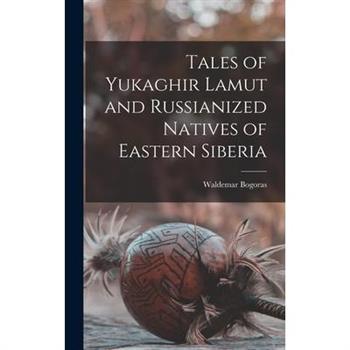 Tales of Yukaghir Lamut and Russianized Natives of Eastern Siberia