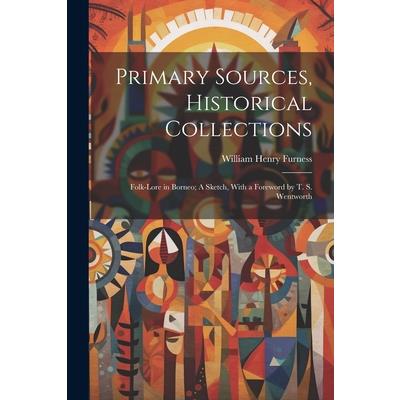 Primary Sources, Historical Collections