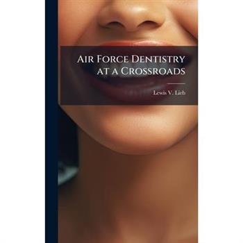 Air Force Dentistry at a Crossroads