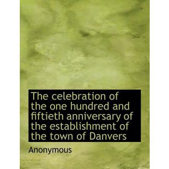 The Celebration of the One Hundred and Fiftieth Anniversary of the Establishment of the Town of Danv