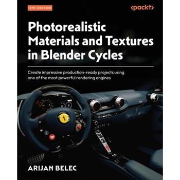 Photorealistic Materials and Textures in Blender Cycles - Fourth Edition