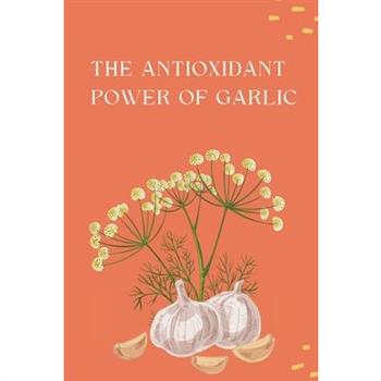 The Antioxidant Power of Garlic