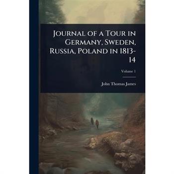 Journal of a Tour in Germany, Sweden, Russia, Poland in 1813-14