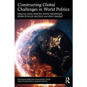 Constructing Global Challenges in World Politics