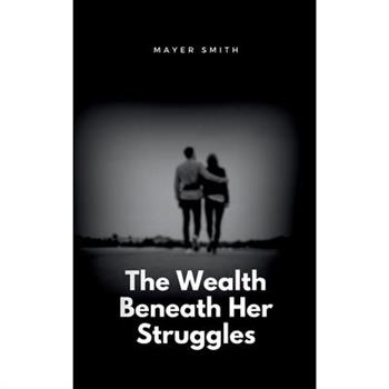 The Wealth Beneath Her Struggles
