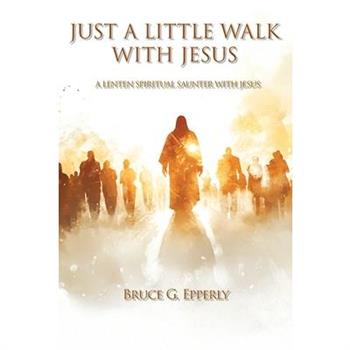 Just a Little Walk with Jesus