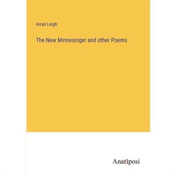 The New Minnesinger and other Poems