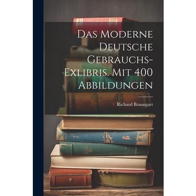 Das Moderne Deutsche Gebrauchs-exlibris. Mit 400 Abbildungen