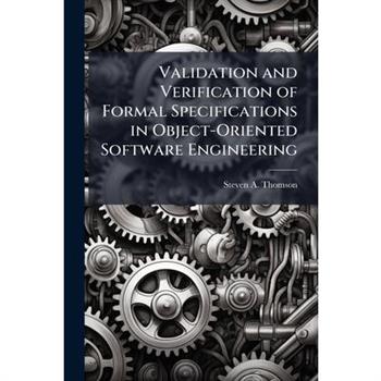 Validation and Verification of Formal Specifications in Object-Oriented Software Engineering