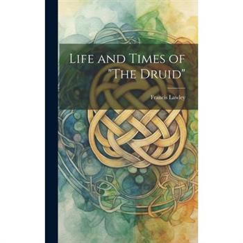 Life and Times of "The Druid"