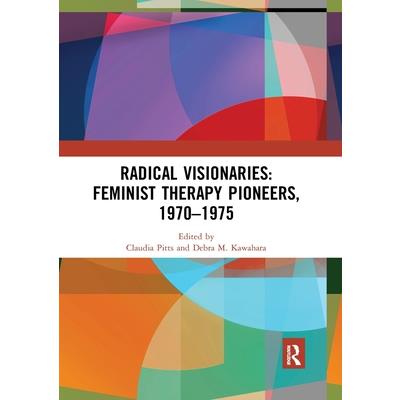 Radical Visionaries: Feminist Therapy Pioneers, 1970-1975