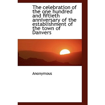 The Celebration of the One Hundred and Fiftieth Anniversary of the Establishment of the Town of Danv