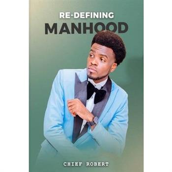 Re-Defining Manhood
