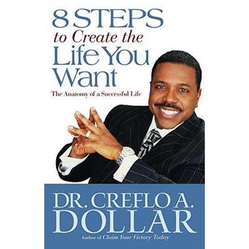8 Steps to Create the Life You Want