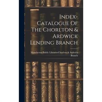 Index-catalogue Of The Chorlton & Ardwick Lending Branch