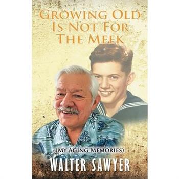 Growing Old Is Not For The Meek